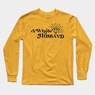 A Whole Husband Long Sleeve T-Shirt